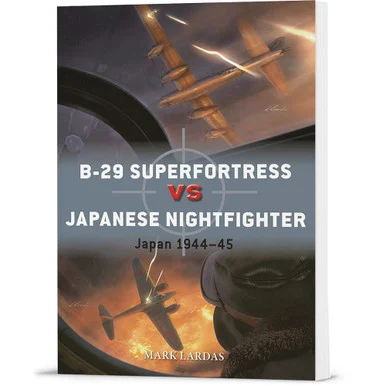 B-29 Superfortress vs Japanese Nightfighter Osprey Duel (9781472865601)
