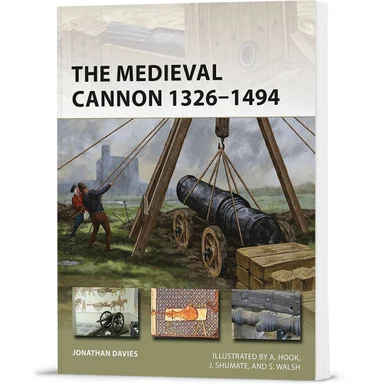 The Medieval Cannon 1326-1494 Osprey New Vanguard (9781472837219)