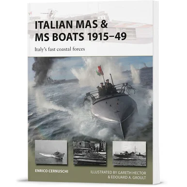 Italian MAS & MS Boats 1915-49 Osprey New Vanguard (9781472870216)