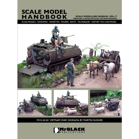 Mr Black Publications SMH-SMM17 Scale Modelling Manual Vol.17 - Creating Super Detailed Vietnam Diorama