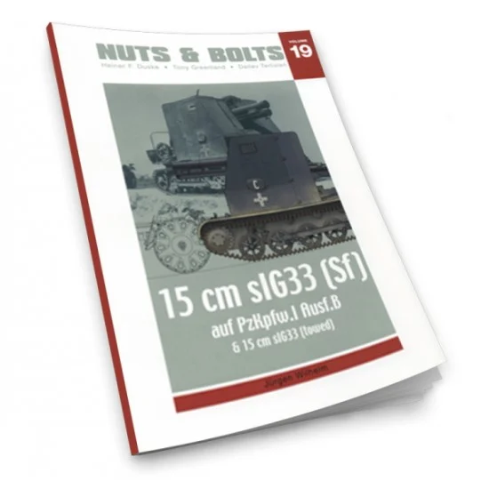 Nuts & Bolts 019 Nuts & Bolts Vol.19 - SdKfz.101 15cm sIG33 (Sf) on PzKpfw.I Ausf.B (160 pages)