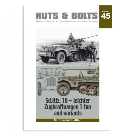Nuts & Bolts 045 Nuts & Bolts Vol.45 SdKfz. 10 leichter Zugkraftwagen 1 ton and variants (240 pages) - Modelling Publication
