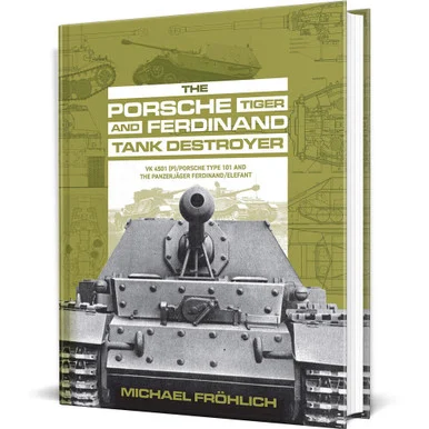 The Porsche Tiger and Ferdinand Tank Destroyer - Schiffer Publishing