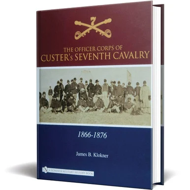 The Officer Corps of Custer's Seventh Cavalry - Schiffer Publishing