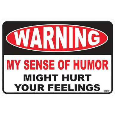 Warning Sense of Humor Metal Sign - Signs 4 Fun