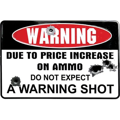 Warning Ammo Prices Metal Sign SPS80054 - Signs 4 Fun