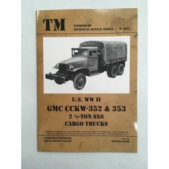 Tankograd Publishing TM6015 WWII Vehicles Technical Manual Vol.15 US GMC CCKW-352 & 353 2.5-ton 6x6 Cargo Trucks