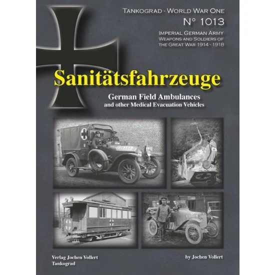 Tankograd Publishing WW1-1013 Sanitatsfahrzeuge - German Field Ambulances & Medical Evacuation Vehicles (English)