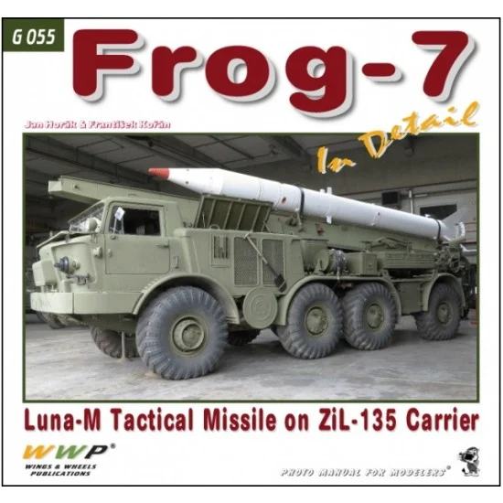 WWP Books G055 Frog-7 in Detail - luna-M Tactical Missile on Zil-135 Carrier (108 pages)