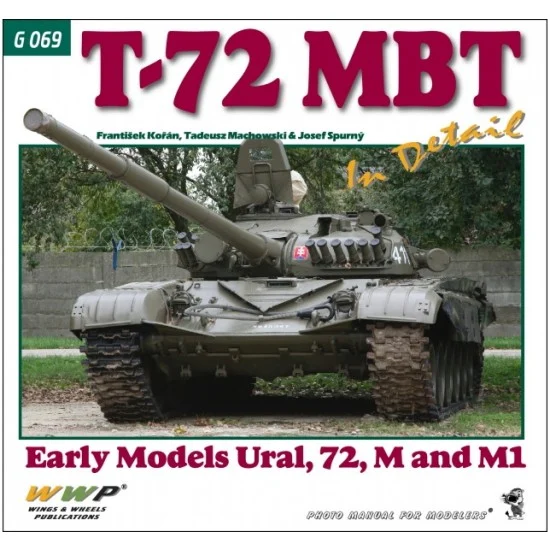 WWP Books G069 T-72 MBT in Detail - Early Models URAl, 72, M and M1 (180 pages)