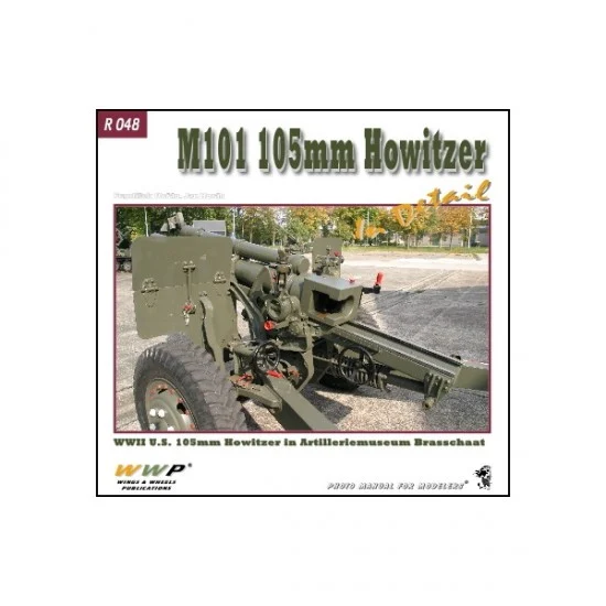 WWP Books R048 M101 105mm Howitzer in Detail (Soft cover, 240x225mm, 48 pages) - Modelling Publication