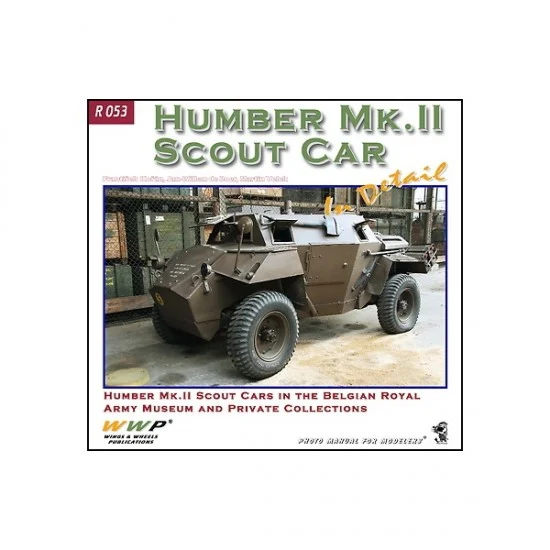 WWP Books R053 Humber Mk.II Scout Cars in Detail (Soft cover, 240x225mm, 72 pages) - Modelling Publication
