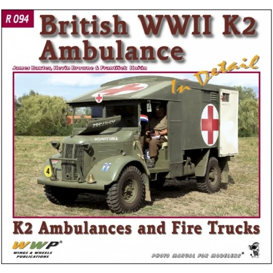 WWP Books R094 WWII British K2 Ambulance and Fire Trucks in Detail (72 pages) - Modelling Publication